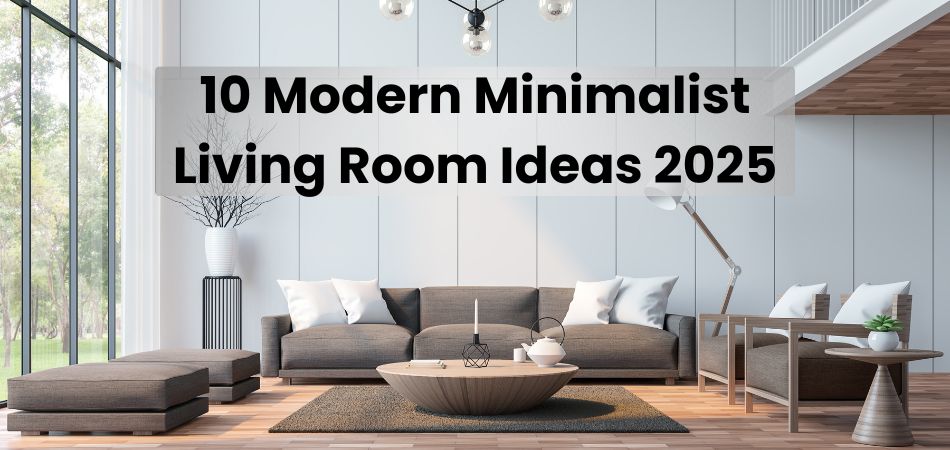 10 Modern Minimalist Living Room Ideas