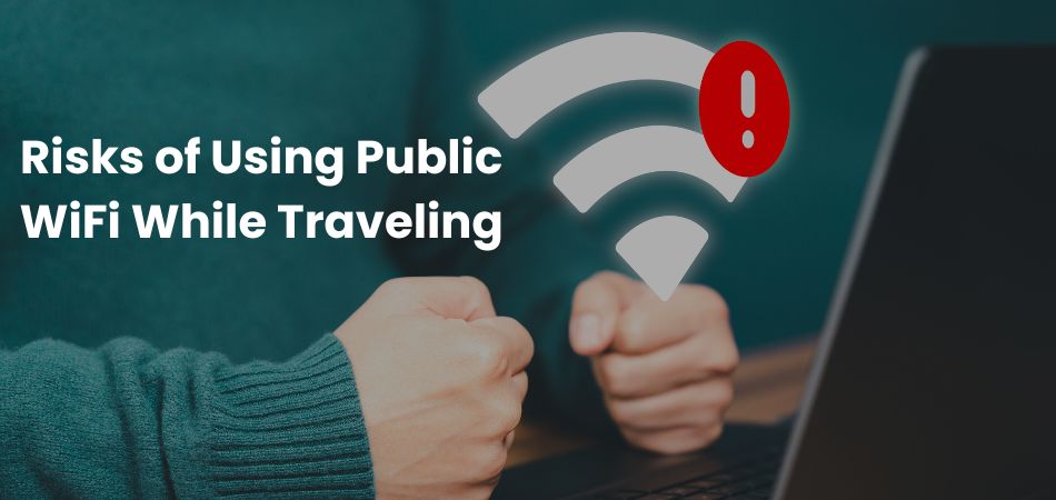 What Are the Risks of Using Public WiFi While Traveling