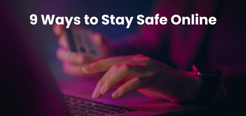 9 Ways to Stay Safe Online