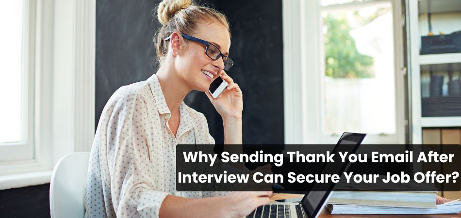 Why Sending Thank You Email After Interview Can Secure Your Job Offer