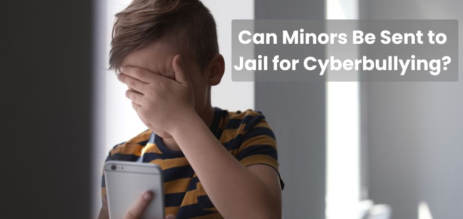 Can Minors Be Sent to Jail for Cyberbullying