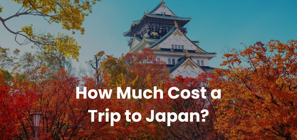 How Much Cost a Trip to Japan