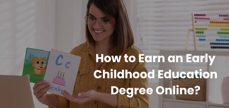 How to Earn an Early Childhood Education Degree Online