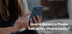 How to Record a Phone Call on My iPhone Easily