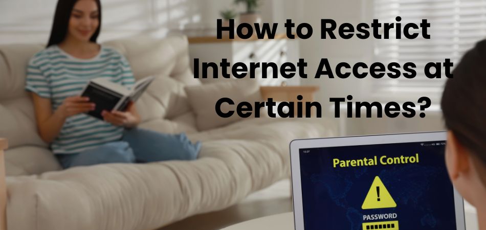 How to Restrict Internet Access at Certain Times