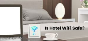 Is Hotel WiFi Safe