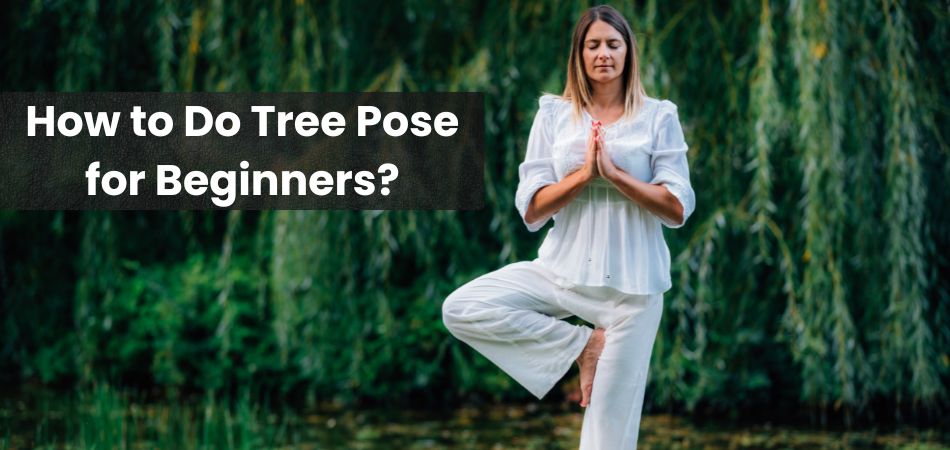 How to Do Tree Pose for Beginners