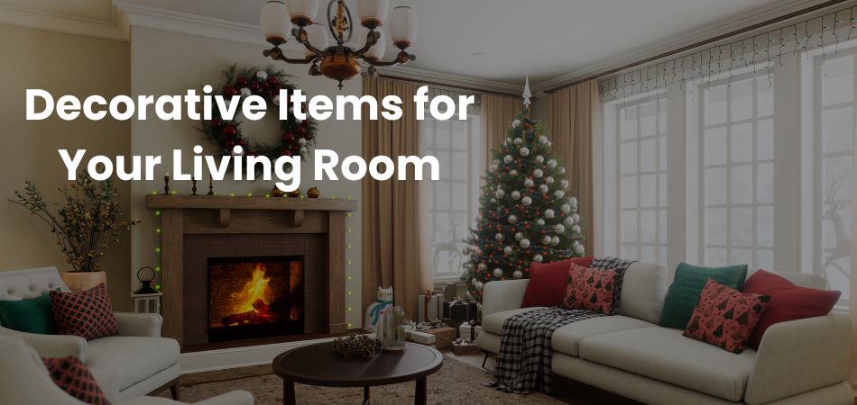 Must-have Decorative Items for Your Living Room