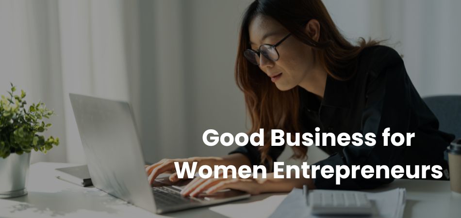 Are Home-Based Businesses a Good Option for Women Entrepreneurs