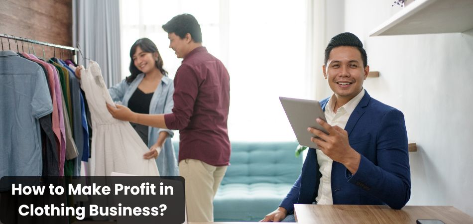 How to Make Profit in Clothing Business