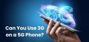 eywords: Can You Use 3G on a 5G Phone? Meta: Can You Use 3G on a 5G Phone