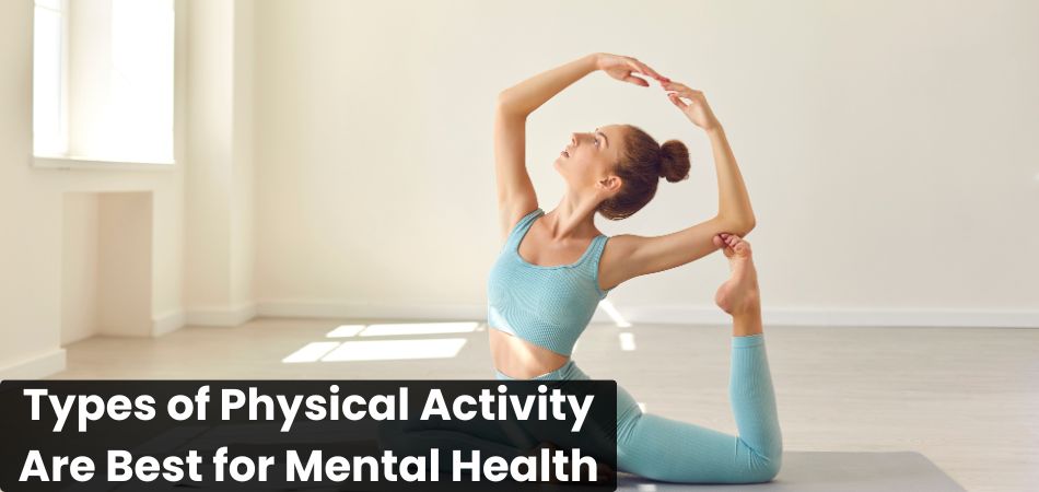 Types of Physical Activity Are Best for Mental Health