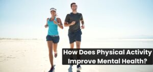 How Does Physical Activity Improve Mental Health