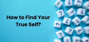 How to Find Your True Self