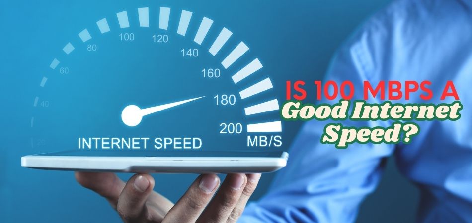 Is 100 Mbps a Good Internet Speed