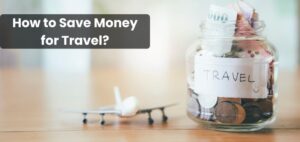 How to Save Money for Travel